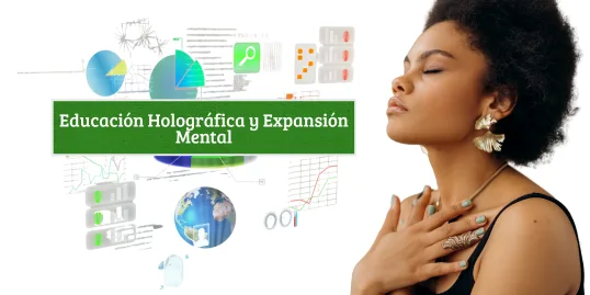 Educación Holográfica y Expansión Mental